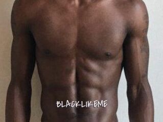 BLACKLIKEME