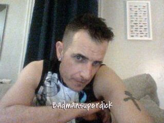 Badmansuperdick