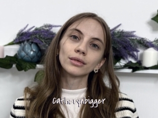 Catherynbigger
