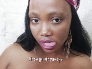 Ebonyphatpussyx