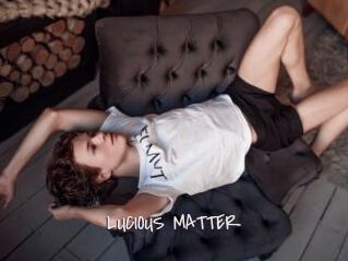 LUCIOUS_MATTER