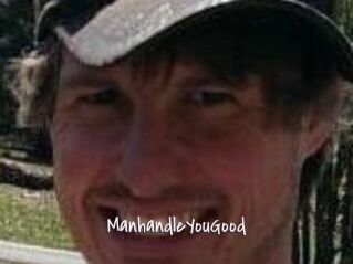 ManhandleYouGood
