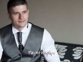 PlayWithMyNips