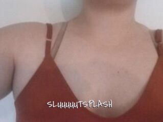 SLUUUUUTSPLASH_