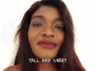 TALL_AND_SWEET