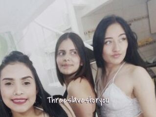 Threeslavesforyou