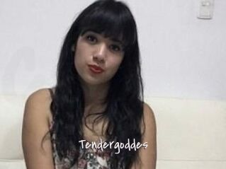 Tendergoddes