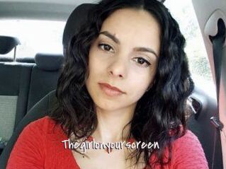 Thegirlonyourscreen_