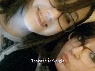 Toohottforyouxo