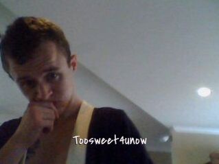 Toosweet4unow