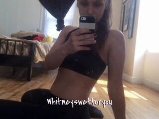 Whitneyswetforyou