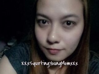 XXxSquirtingYoungMomxXx